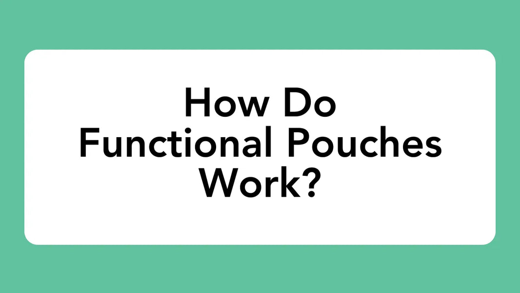 How Do Functional Pouches Work?