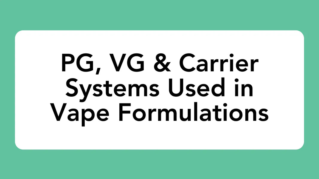 PG, VG & Carrier Systems Used in Vape Formulations