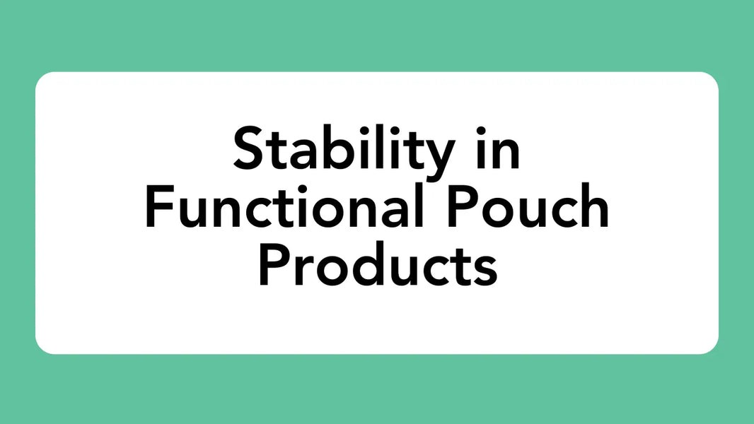 Stability in Functional Pouch Products