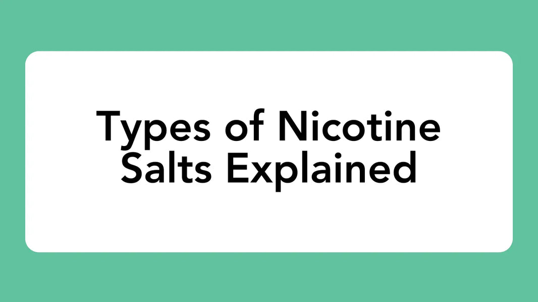 Types of Nicotine Salts Explained