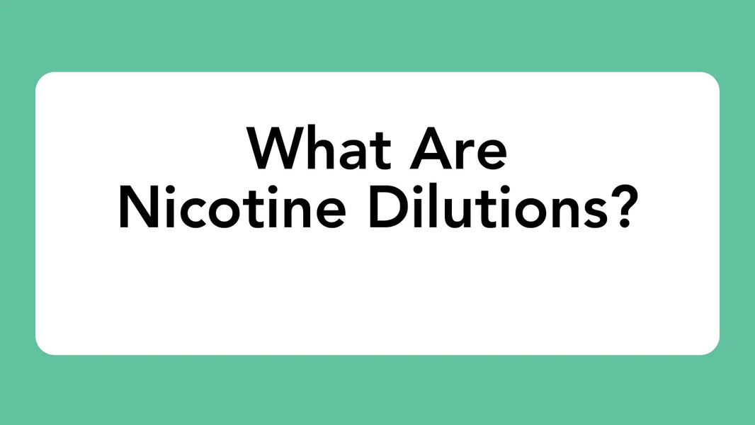 What Are Nicotine Dilutions?