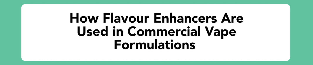 How Flavour Enhancers Are Used in Commercial Vape Formulations