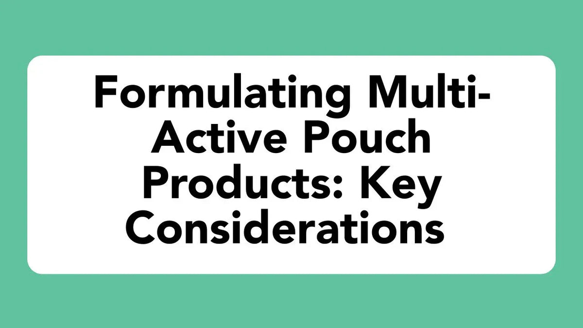 Formulating Multi-Active Pouch Products | Key Considerations