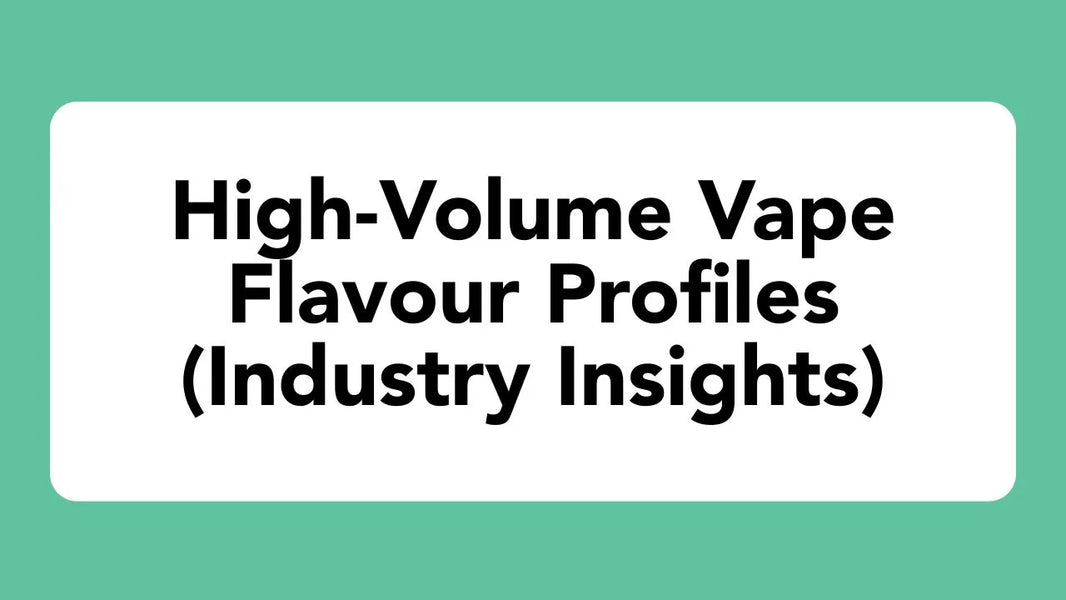 High-Volume Vape Flavour Profiles (Industry Insights)