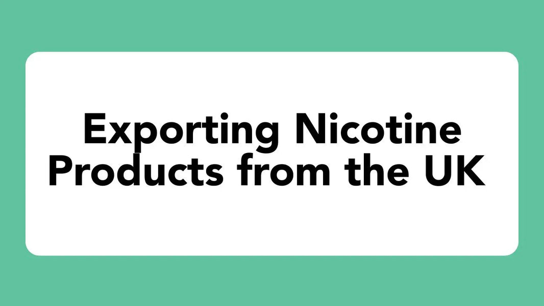 Exporting Nicotine Products from the UK