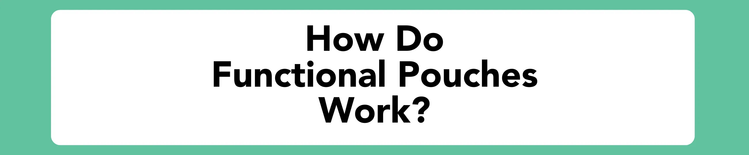 Ho do functional pouches work? Blog banner