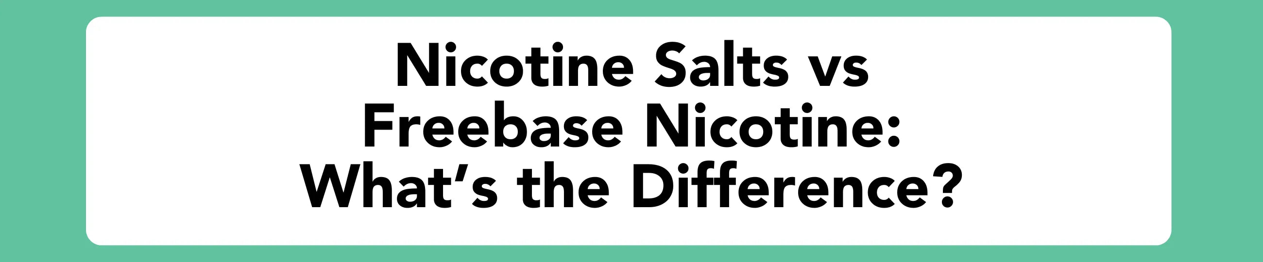 Text box comparing nicotine salts to freebase nicotine on a green background
