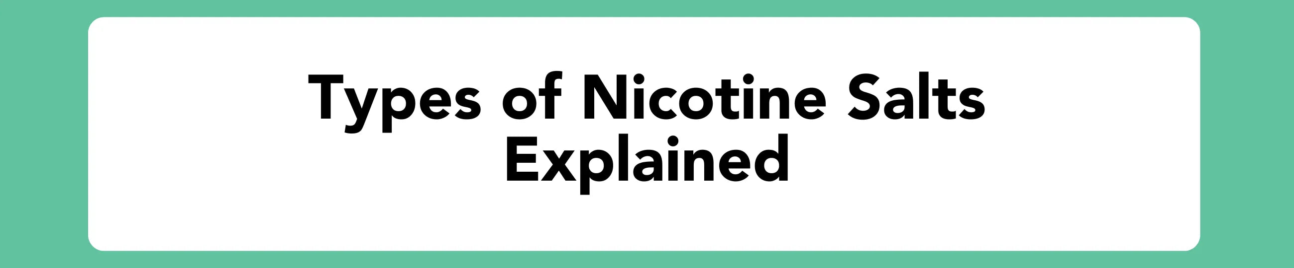 Types of nicotine salt blog banner