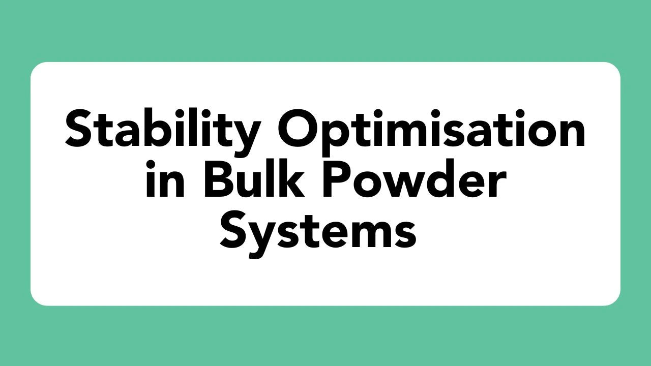 A digital title slide or cover graphic with the text 'Stability Optimisation in Bulk Powder Systems' in black sans-serif font, centered inside a white rounded rectangle on a solid teal-green background.